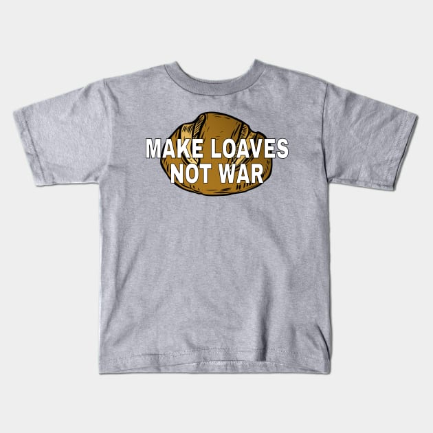 Make loaves, not war. Kids T-Shirt by Yellow Hexagon Designs